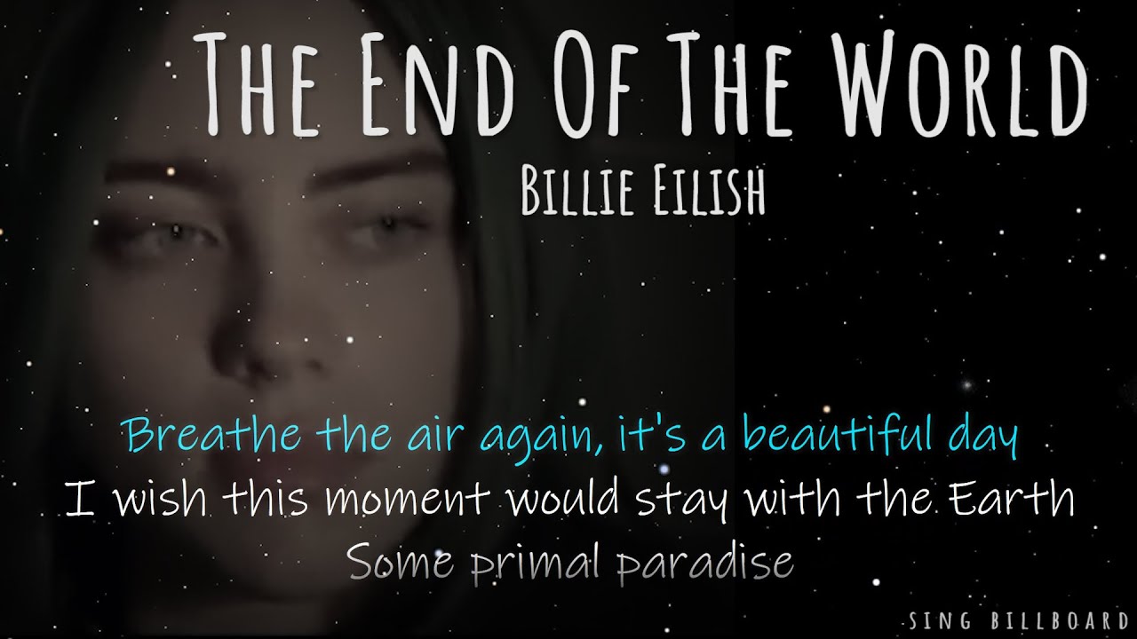 The end of the World Billie Eilish обложка. My World текст. Billie Eilish the end of the World Radio 1 Piano sessions. Billie Eilish ~ listen before i go Lyrics.