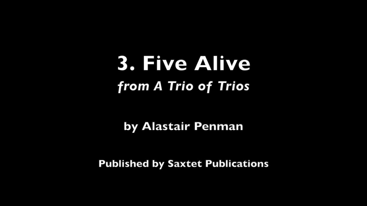 3. Five Alive for saxophone trio from A Trio of Trios by Alastair Penman.