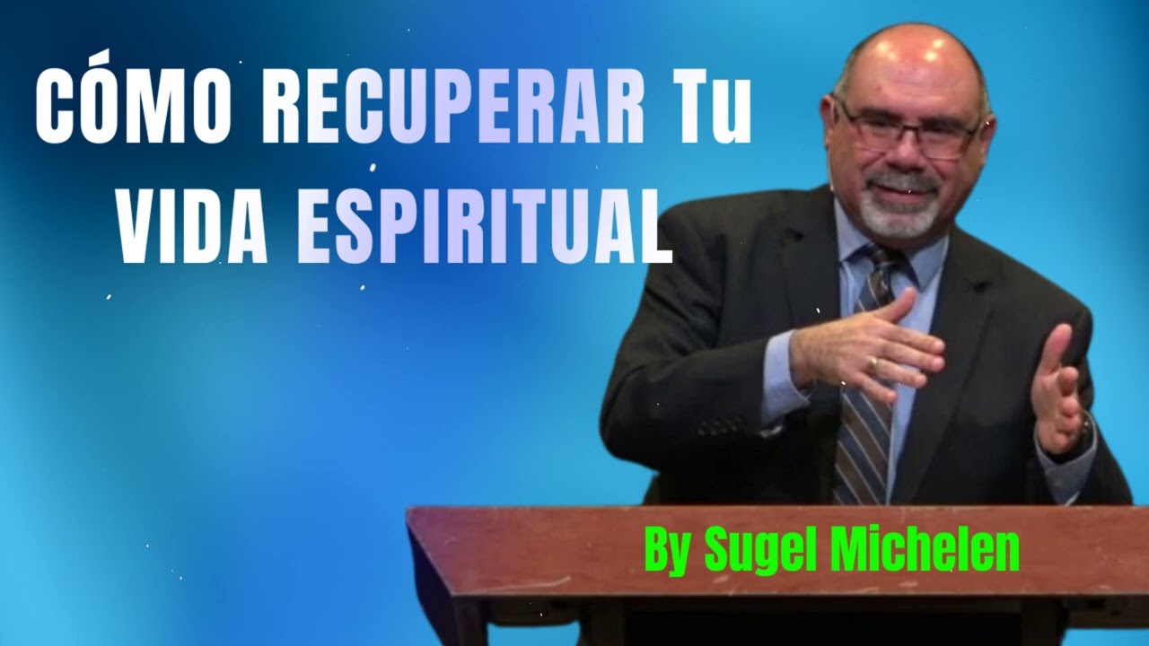CÓMO RECUPERAR Tu VIDA ESPIRITUAL - Pastor Sugel Michelen Messages
