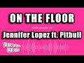 Jennifer Lopez ft. Pitbull - On The Floor (Karaoke Version)