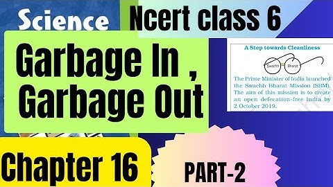 Science Ncert class 6/chapter 16/Garbage In, Garbage Out/Detailed easy explanation/CBSE/UPSC/ exams