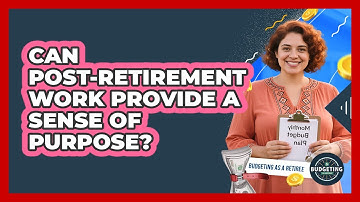 Can Post-Retirement Work Provide A Sense Of Purpose?
