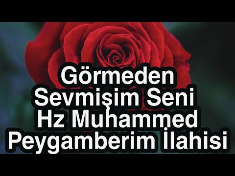 Görmeden Sevmişim Seni Hz Muhammed Peygamberim İlahisi