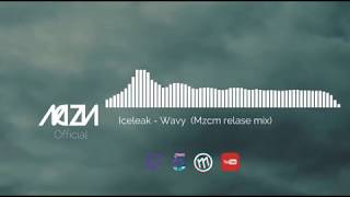 Iceleak - Wavy  (Mzcm relase mix)