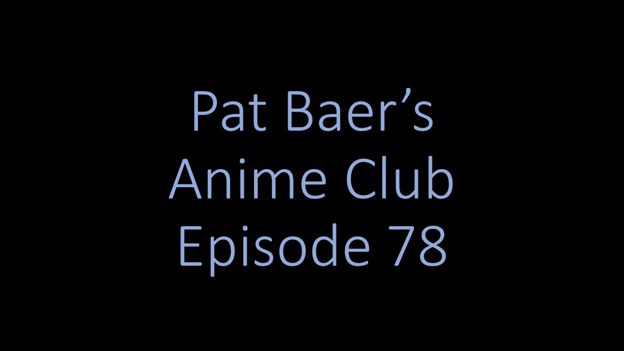 Pat Baer's Anime Club ep 78: Where's the Bara Anime?