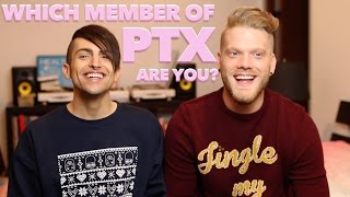 WHICH MEMBER OF PTX ARE YOU?