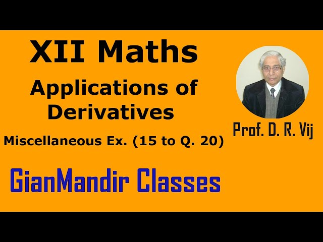 XII Maths | Applications of Derivatives | Miscellaneous Ex. (Q. 15 to Q. 20) by Mohit Sir