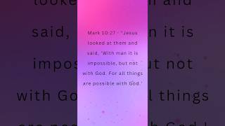 Mark 10:27 - "For all things are possible with God. ". #bible #bibleverse #growingod