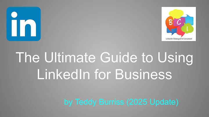 The Ultimate Guide to Using LinkedIn for Business - 2025 Update