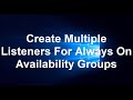 How to create multiple listeners for always on availability groups  ms sql server