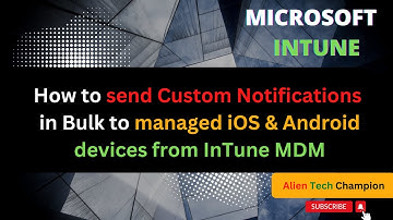 MS87 - Send Custom Notifications in Bulk to Mobile devices from Intune