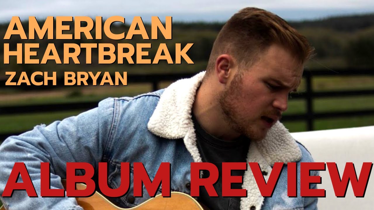 Zach Bryan American Heartbreak ALBUM REVIEW YouTube