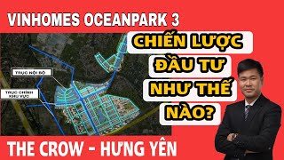 Vinhomes Ocean Park 3 - The Crown Hưng Yên | CHIẾN LƯỢC ĐẦU TƯ Hiệu Quả và AN TOÀN? | Trần Minh BĐS