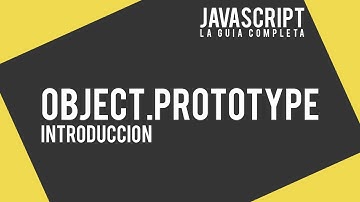 24. Object.prototype (Introducción) - JavaScript: la guía completa