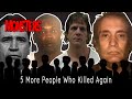 5 More People Who Killed Again
