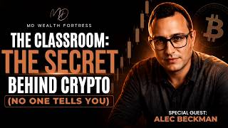 MD Wealth Fortress Presents: "THE CLASSROOM": The Secret Behind Crypto (No One Tells You)