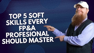 The 5 Soft Skills Every FP&A Professional Should Master
