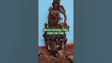 Wood Carving: Tiểu Cảnh Gỗ Trắc