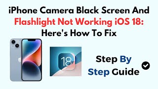 iPhone Camera Black Screen And Flashlight Not Working iOS 18: Here's How To Fix
