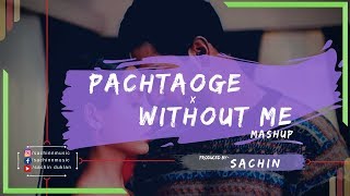 Pachtaoge x Without Me (Mashup) - SACHIN Thumb