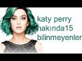 katy perry hakkinda bilinmeyen 15 şey