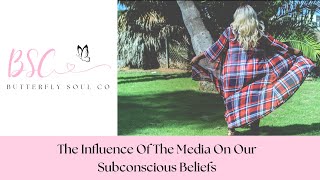 The Influence Of The Media On Our Subconscious Beliefs #subconsciousmind #themedia