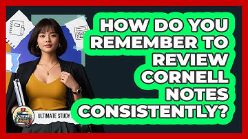 How Do You Remember To Review Cornell Notes Consistently? - Ultimate Study Hacks