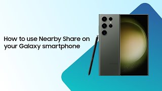 How to use Nearby Share on your Samsung Galaxy smartphone