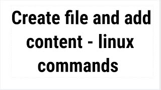 Create file and add content in linux with commands