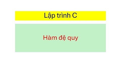007 Hàm đệ quy - Hướng dẫn lập trình C C++