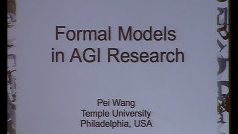 AGI-13 Pei Wang - Formal Models in AGI Research