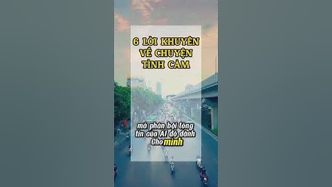 6 Lời Khuyên Về Chuyện Tình Cảm  #baihoccuocsong #baihocmoingay #bàihọcvôgiá #lờikhuyên