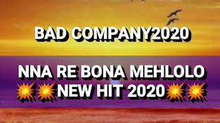 Bad Company _Nna re bona mehlolo New hit 2020 (General Manizo,Small T,Punisher,Jawila)