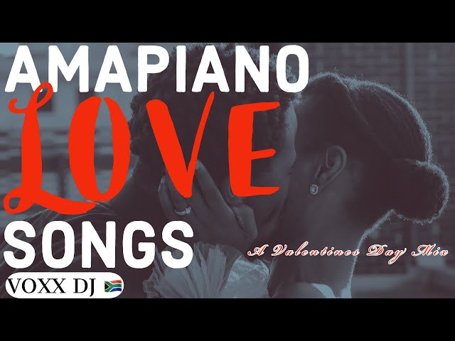 AMAPIANO LOVE SONGS | Valentines ♥ Day Amapiano Mix | 12 FEB 2022 | VOXX DJ class=