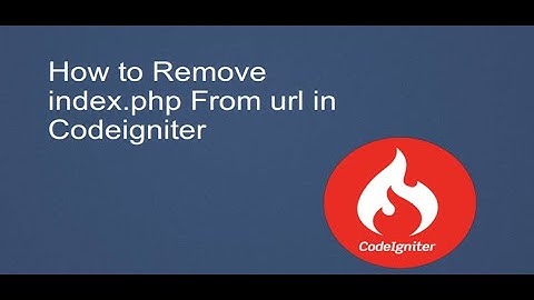 Basic Configuration to set up codeigniter || Remove index.php and add .htaccess file|| Url Rewriting