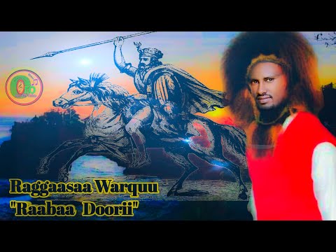 Raggaasaa Warquu Raabaa Doorii Oromian Oromo Music 2022 Official Audio Music