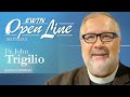 OPEN LINE MONDAY  -  June 21, 2021 - Fr. John Trigilio