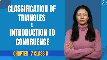 Classification of triangles and introduction to congruence