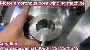 Automatic motor amorphous core winding machine