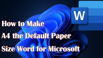 How to Make A4 the Default Paper Size Word for Microsoft