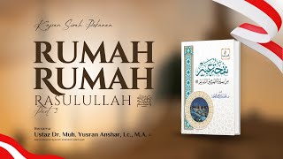 Kajian Sirah | Rumah-Rumah Rasulullah ﷺ Part. 2