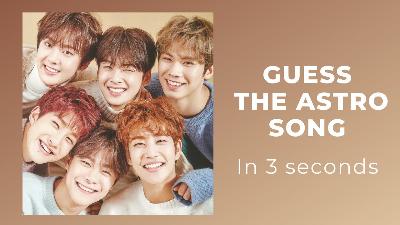 Guess the ASTRO song in 3 seconds. Are you a real Aroha ??