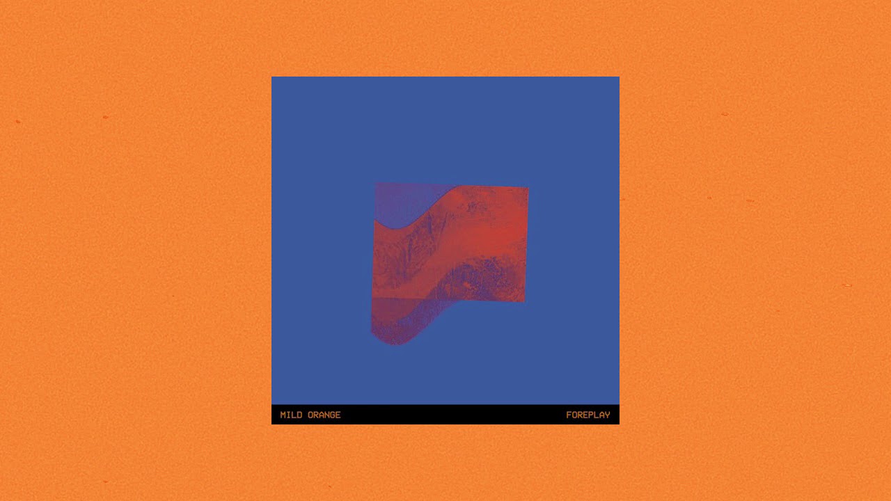 Mild Orange - Foreplay [Full Album]