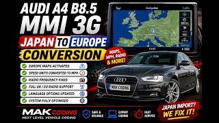 Audi A4 B8.5 MMI 3G Japan to Europe Conversion | Maps, MPH &amp; Radio Fixed | MAK Coding