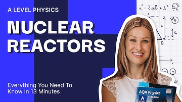 Nuclear Reactors In Just 12 MINUTES | A Level AQA Physics
