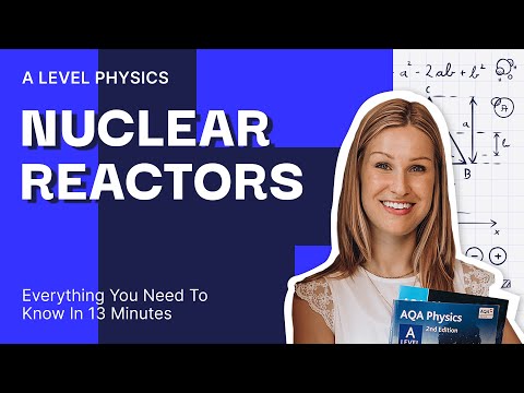 Nuclear Reactors In Just 12 MINUTES | A Level AQA Physics