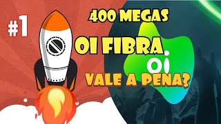 OI FIBRA 400 MEGA VALE A PENA? INTERNET OI FIBRA É BOA? ANÁLISE TÉCNICA !!!