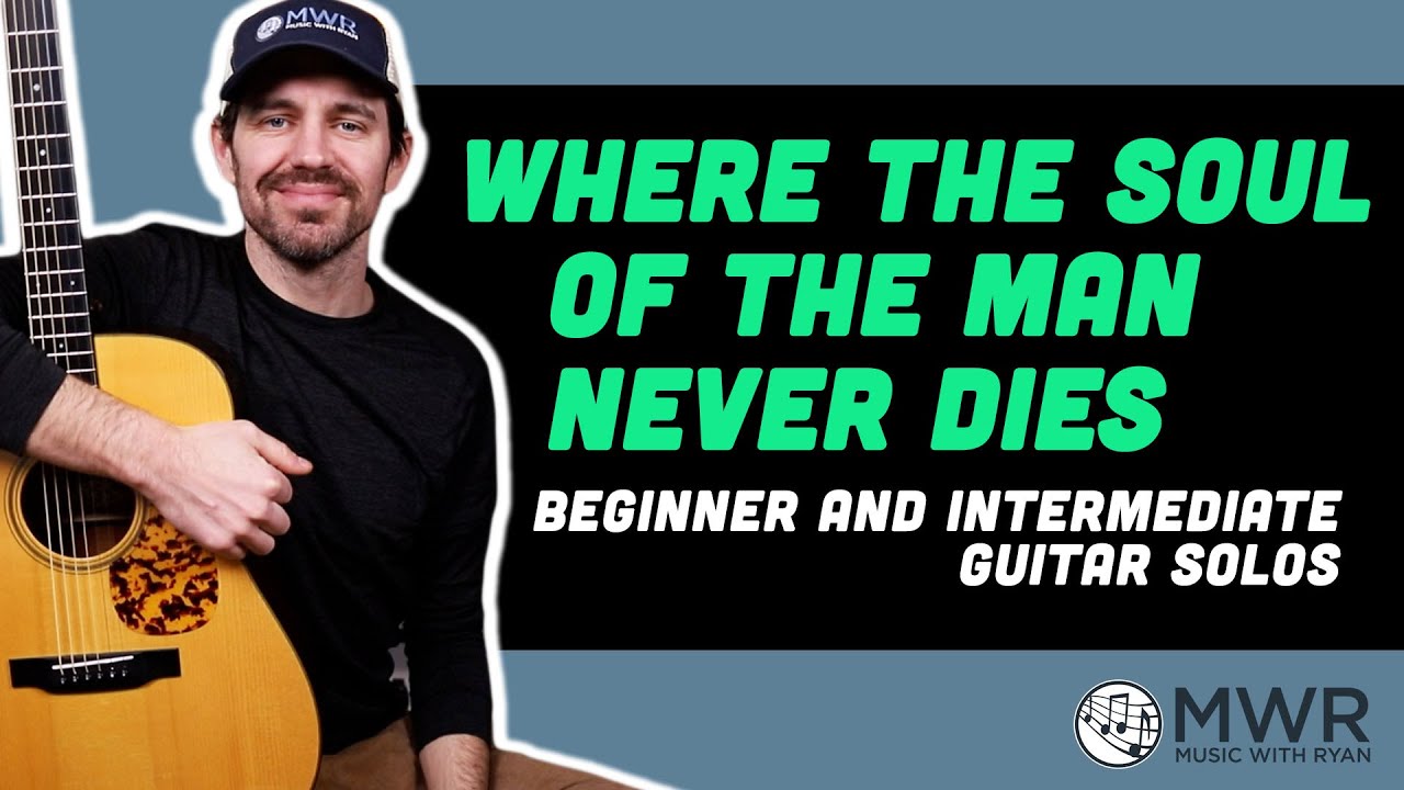 Where The Soul of The Man Never Dies - Beginner and Intermediate Guitar Lesson