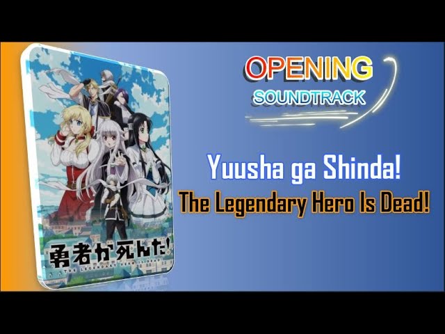 OPENING] Yuusha ga Shinda! (The Legendary Hero Is Dead!) [LIRIK] 