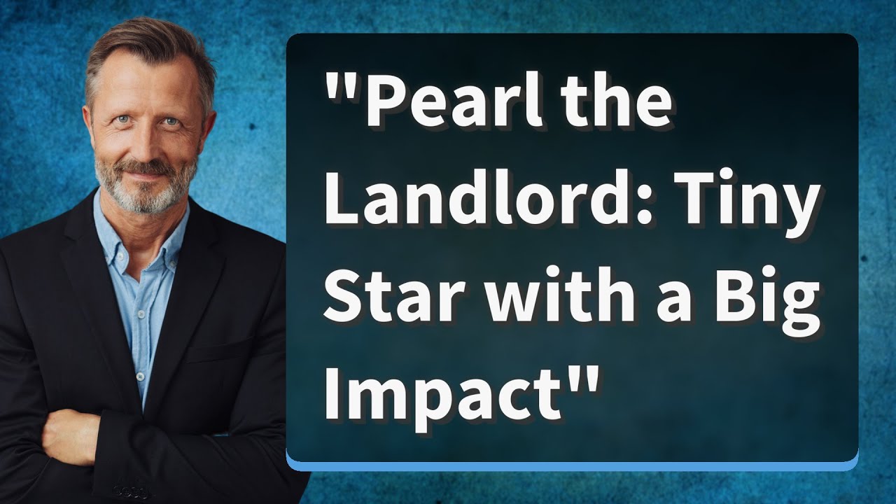 "Pearl the Landlord: Tiny Star with a Big Impact"